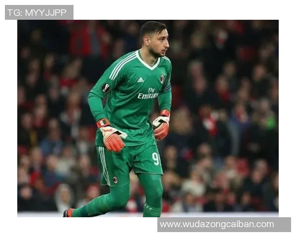 多纳鲁马的崛起与挑战：从青涩门将到世界顶级守护者的成长之路