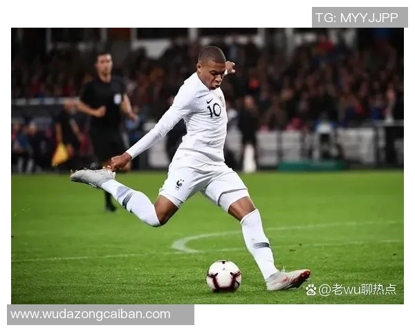 姆巴佩领衔法国队冲击世界杯冠军展现超强实力与团队默契